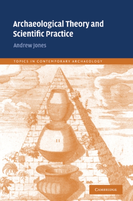 Archaeological Theory and Scientific Practice, Hardback Book