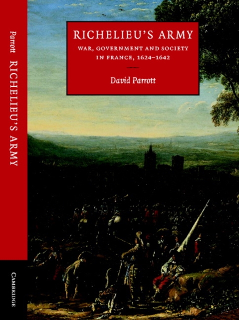 Richelieu's Army : War, Government and Society in France, 1624-1642, Hardback Book