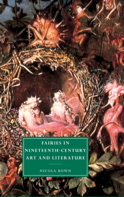 Fairies in Nineteenth-Century Art and Literature, Hardback Book