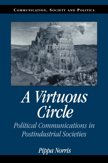 A Virtuous Circle : Political Communications in Postindustrial Societies, Paperback / softback Book