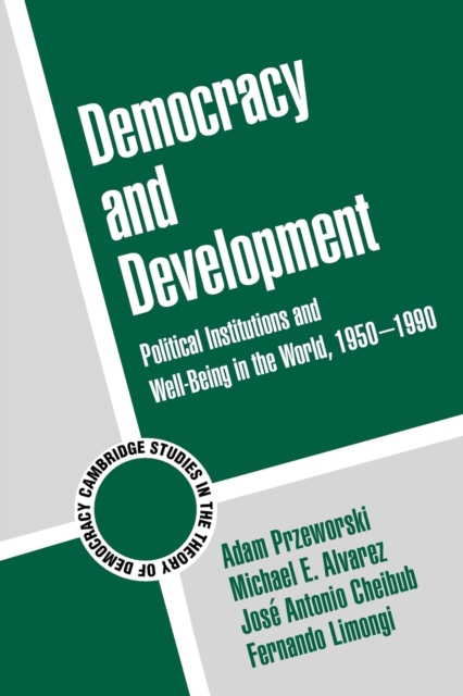 Democracy and Development : Political Institutions and Well-Being in the World, 1950-1990, Paperback / softback Book