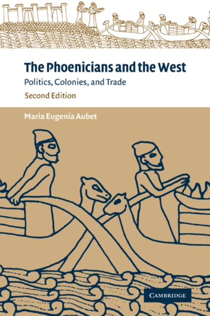 The Phoenicians and the West : Politics, Colonies and Trade, Paperback / softback Book