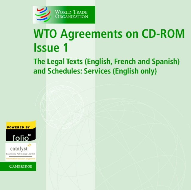 WTO Agreements on CD-ROM Issue 1 : The Legal Texts (English, French and Spanish) and Schedules: Services (English only), CD-ROM Book