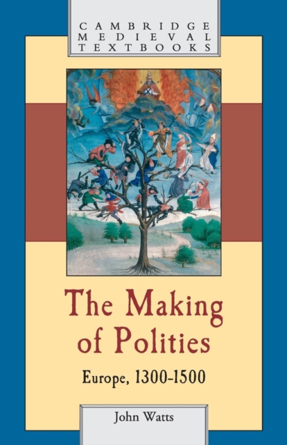 The Making of Polities : Europe, 1300-1500, Paperback / softback Book