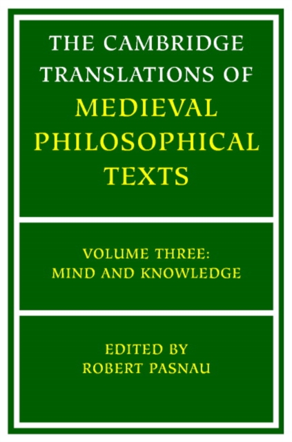 The Cambridge Translations of Medieval Philosophical Texts: Volume 3, Mind and Knowledge, Paperback / softback Book