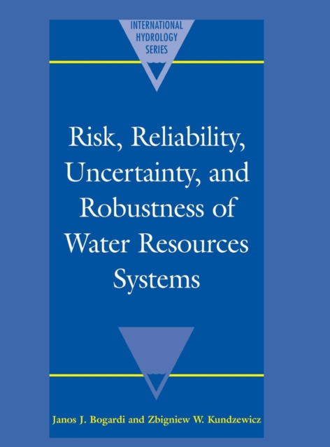 Risk, Reliability, Uncertainty, and Robustness of Water Resource Systems, Hardback Book