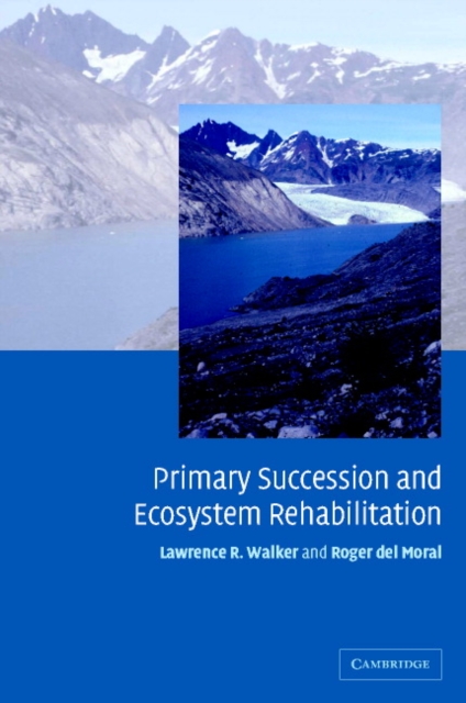Primary Succession and Ecosystem Rehabilitation, Hardback Book