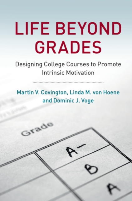 Life beyond Grades : Designing College Courses to Promote Intrinsic Motivation, Hardback Book