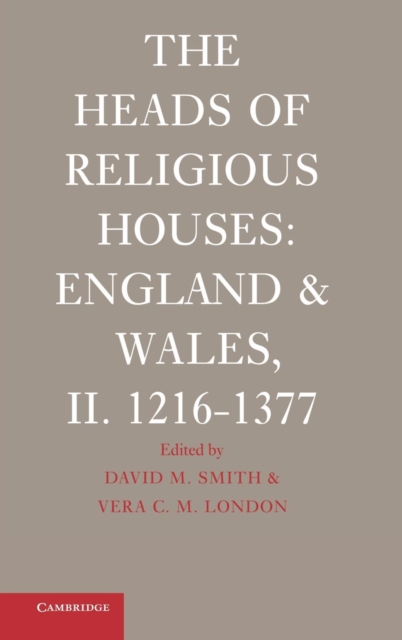 The Heads of Religious Houses : England and Wales, II. 1216–1377, Hardback Book