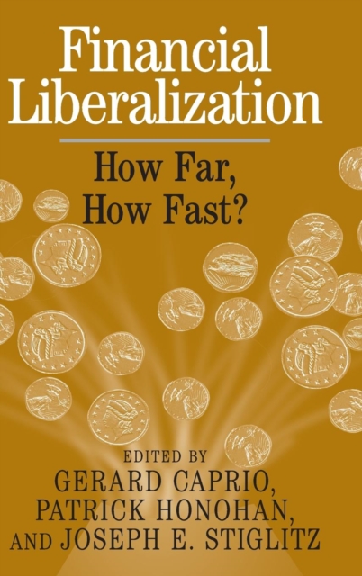 Financial Liberalization : How Far, How Fast?, Hardback Book