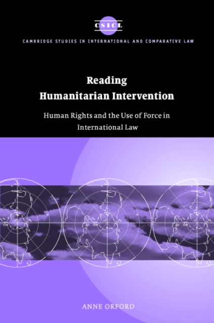 Reading Humanitarian Intervention : Human Rights and the Use of Force in International Law, Hardback Book