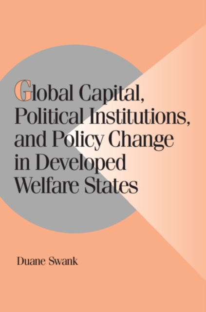 Global Capital, Political Institutions, and Policy Change in Developed Welfare States, Hardback Book