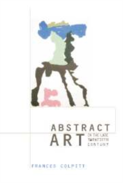 Abstract Art in the Late Twentieth Century, Hardback Book