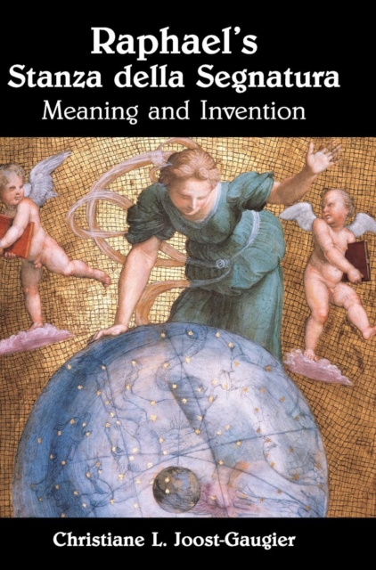 Raphael's Stanza della Segnatura : Meaning and Invention, Hardback Book