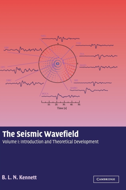 The Seismic Wavefield: Volume 1, Introduction and Theoretical Development, Hardback Book
