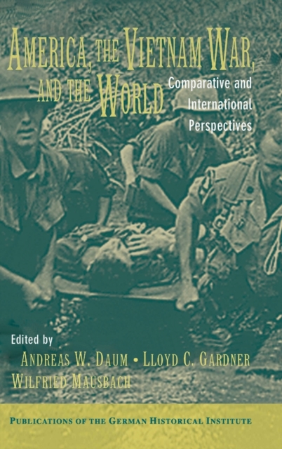 America, the Vietnam War, and the World : Comparative and International Perspectives, Hardback Book