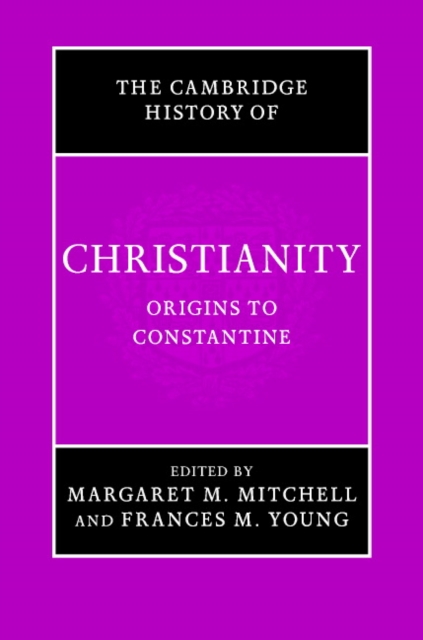 The Cambridge History of Christianity: Volume 1, Origins to Constantine, Hardback Book