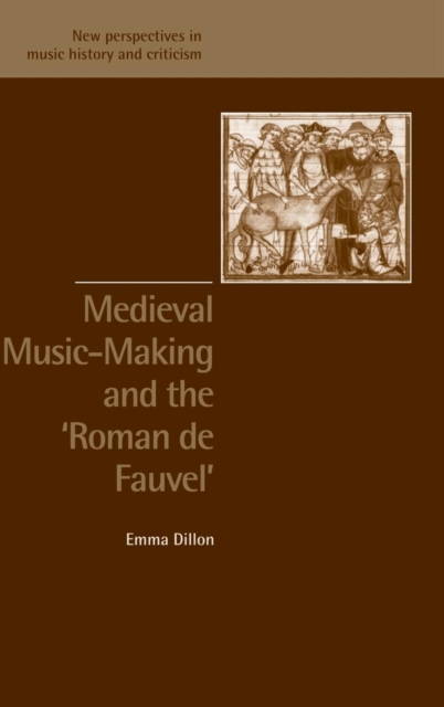 Medieval Music-Making and the Roman de Fauvel, Hardback Book
