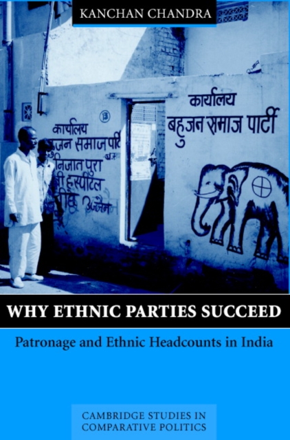 Why Ethnic Parties Succeed : Patronage and Ethnic Head Counts in India, Hardback Book