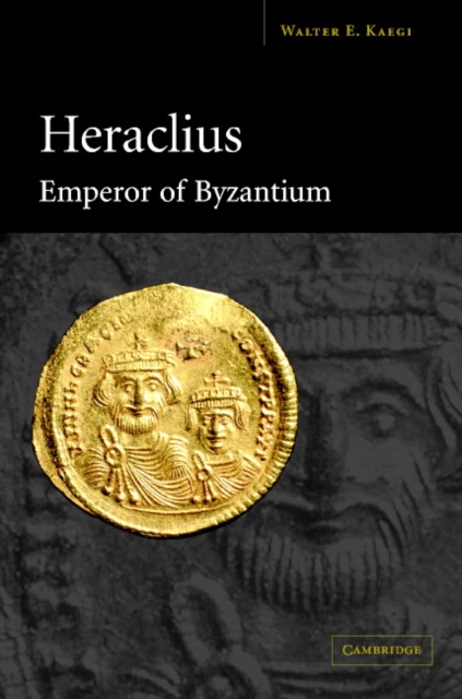 Heraclius, Emperor of Byzantium, Hardback Book