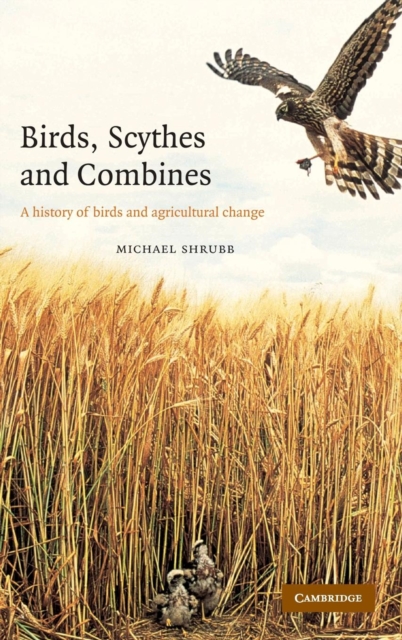 Birds, Scythes and Combines : A History of Birds and Agricultural Change, Hardback Book