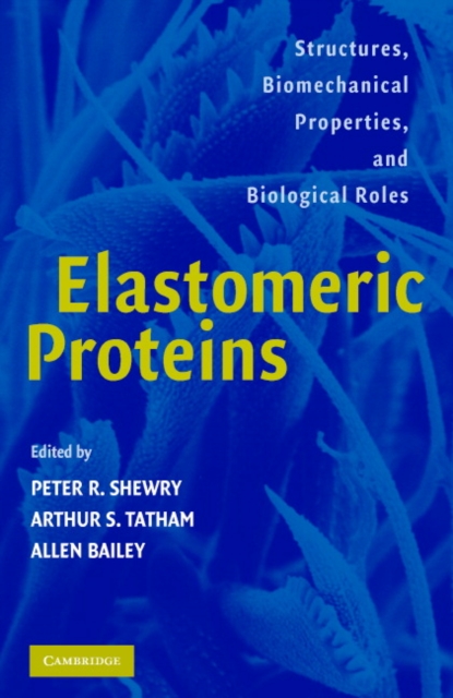 Elastomeric Proteins : Structures, Biomechanical Properties, and Biological Roles, Hardback Book