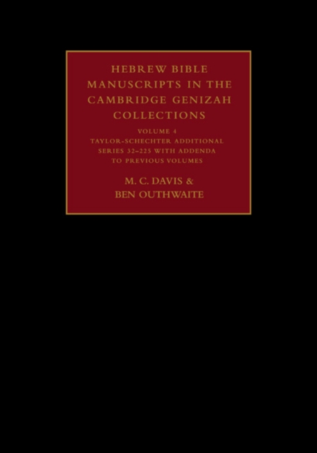 Hebrew Bible Manuscripts in the Cambridge Genizah Collections: Volume 4, Taylor-Schechter Additional Series 32-225, with Addenda to Previous Volumes, Hardback Book