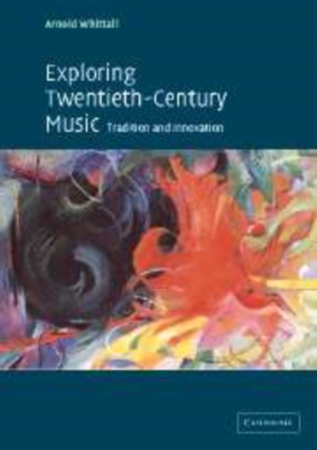 Exploring Twentieth-Century Music : Tradition and Innovation, Hardback Book