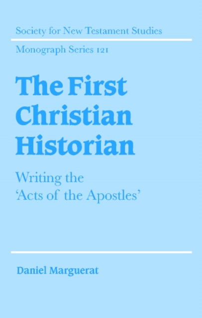 The First Christian Historian : Writing the 'Acts of the Apostles', Hardback Book