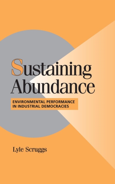 Sustaining Abundance : Environmental Performance in Industrial Democracies, Hardback Book