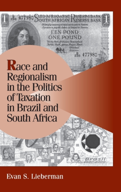 Race and Regionalism in the Politics of Taxation in Brazil and South Africa, Hardback Book