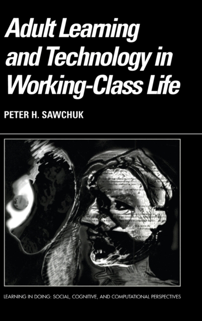 Adult Learning and Technology in Working-Class Life, Hardback Book