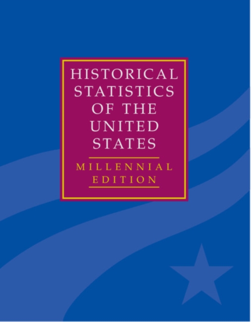 The Historical Statistics of the United States 5 Volume Hardback Set : Millennial Edition, Hardback Book