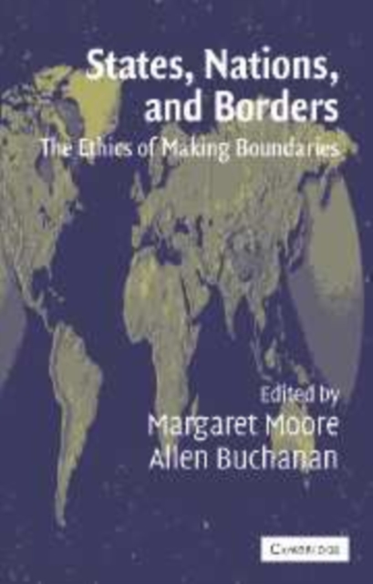 States, Nations and Borders : The Ethics of Making Boundaries, Hardback Book