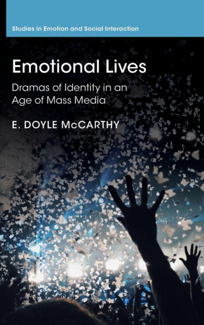Emotional Lives : Dramas of Identity in an Age of Mass Media, Hardback Book