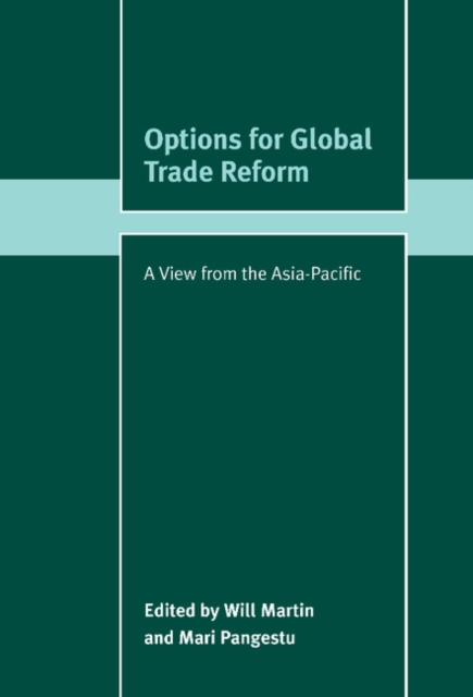 Options for Global Trade Reform : A View from the Asia-Pacific, Hardback Book