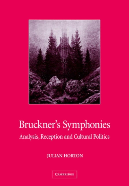 Bruckner's Symphonies : Analysis, Reception and Cultural Politics, Hardback Book