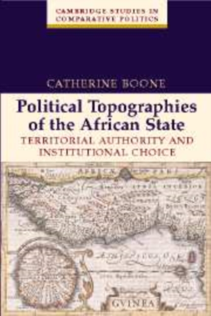 Political Topographies of the African State : Territorial Authority and Institutional Choice, Hardback Book
