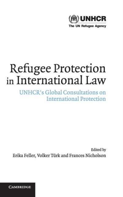 Refugee Protection in International Law : UNHCR's Global Consultations on International Protection, Hardback Book