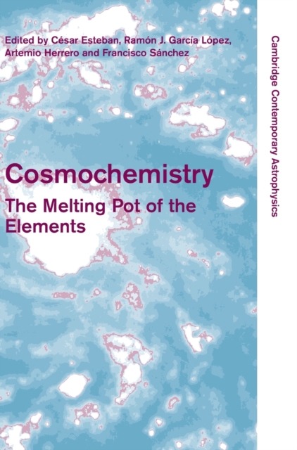 Cosmochemistry : The Melting Pot of the Elements, Hardback Book