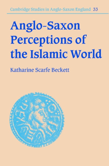 Anglo-Saxon Perceptions of the Islamic World, Hardback Book