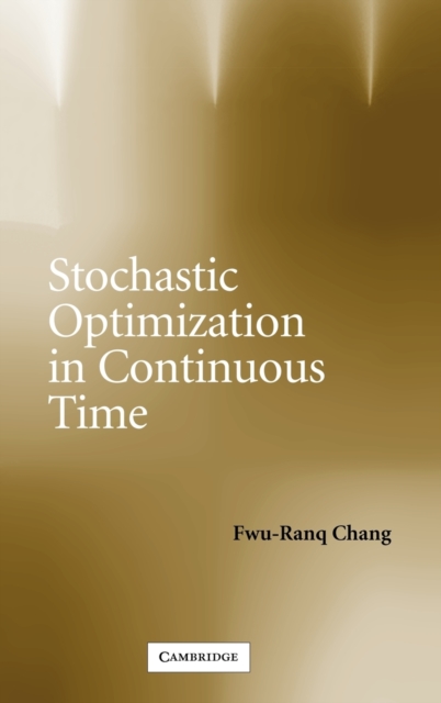 Stochastic Optimization in Continuous Time, Hardback Book