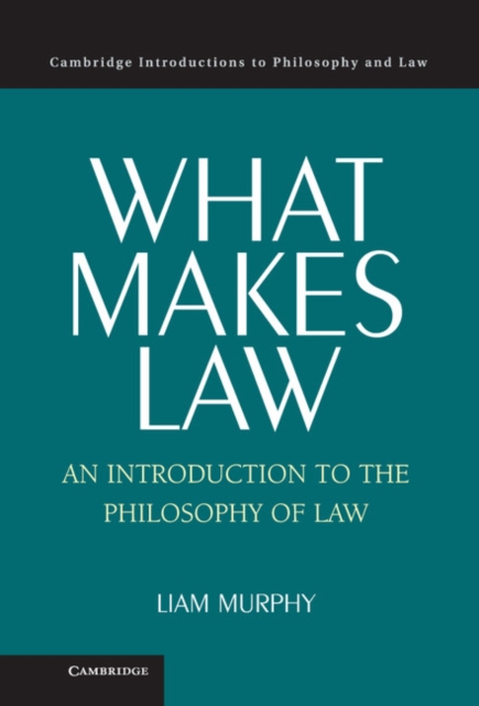 What Makes Law : An Introduction to the Philosophy of Law, Hardback Book