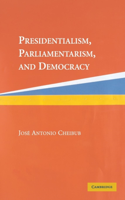 Presidentialism, Parliamentarism, and Democracy, Hardback Book