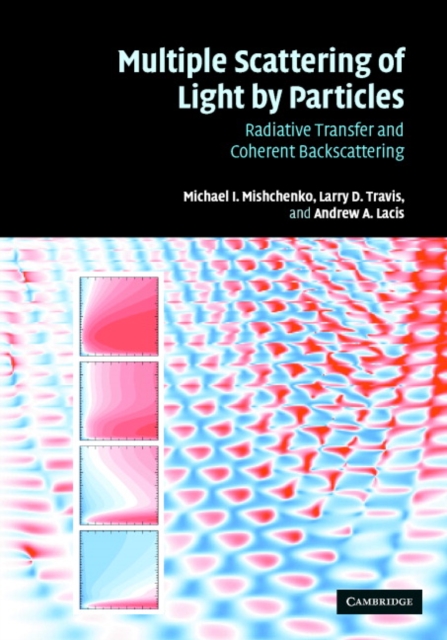 Multiple Scattering of Light by Particles : Radiative Transfer and Coherent Backscattering, Hardback Book