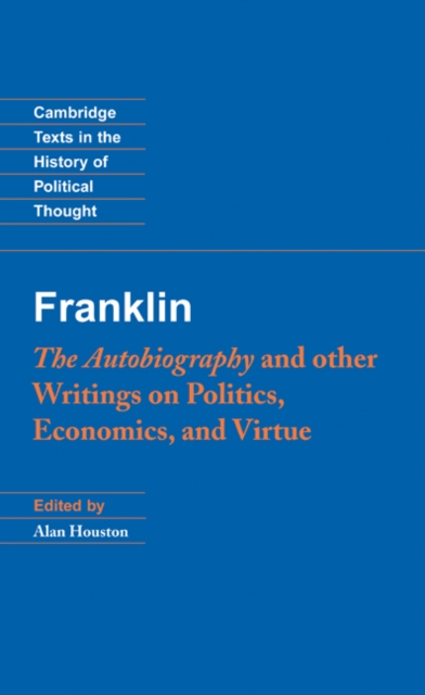 Franklin: The Autobiography and Other Writings on Politics, Economics, and Virtue, Hardback Book