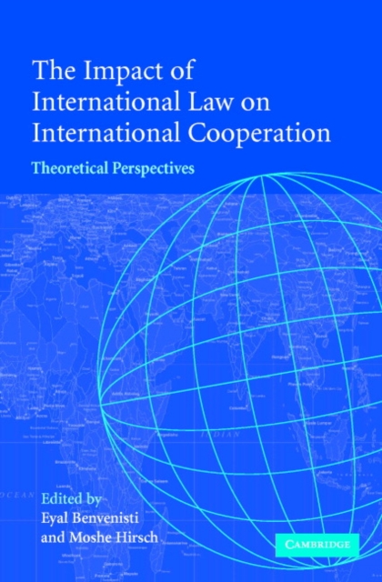 The Impact of International Law on International Cooperation : Theoretical Perspectives, Hardback Book