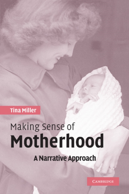 Making Sense of Motherhood : A Narrative Approach, Hardback Book