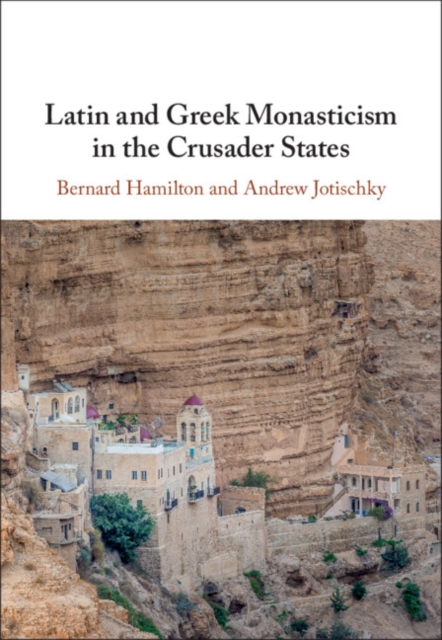 Latin and Greek Monasticism in the Crusader States, Hardback Book