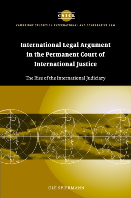 International Legal Argument in the Permanent Court of International Justice : The Rise of the International Judiciary, Hardback Book